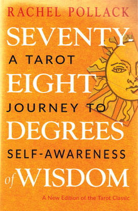 Seventy-Eight Degrees of Wisdom by Rachel Pollack (image for) Seventy-Eight Degrees of Wisdom by Rachel Pollack