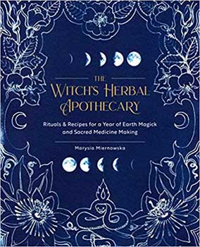 Witch's Herbal Apothecary by Marysia Miernoska (image for) Witch's Herbal Apothecary by Marysia Miernoska