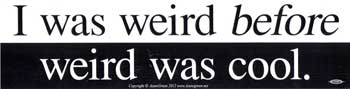 I Was Weird Before Weird (image for) I Was Weird Before Weird