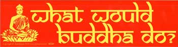 What Would Buddha Do (image for) What Would Buddha Do