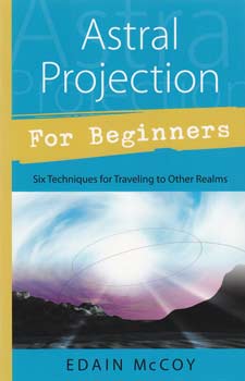 Astral Projection for Beginner by Edain McCoy (image for) Astral Projection for Beginner by Edain McCoy