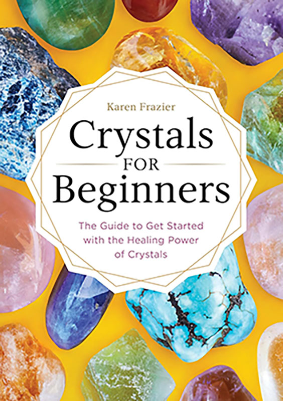 Crystals for Beginners by Karen Frazier (image for) Crystals for Beginners by Karen Frazier