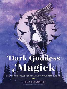 Dark Goddess Magick by C Ara Cambell (image for) Dark Goddess Magick by C Ara Cambell