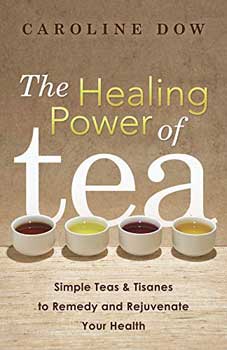 Healing Power of Tea by Caroline Dow (image for) Healing Power of Tea by Caroline Dow