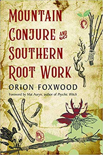 Mountain Conjure & Southern Root Work by Orion Foxwood (image for) Mountain Conjure & Southern Root Work by Orion Foxwood