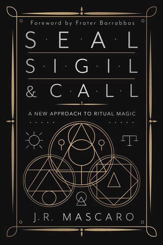 Seal, Sigil & Call by J R Mascaro (image for) Seal, Sigil & Call by J R Mascaro