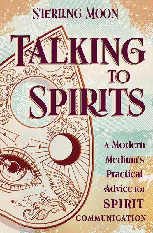Talking to Spirits by Sterling Moon (image for) Talking to Spirits by Sterling Moon